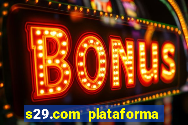 s29.com plataforma de jogos